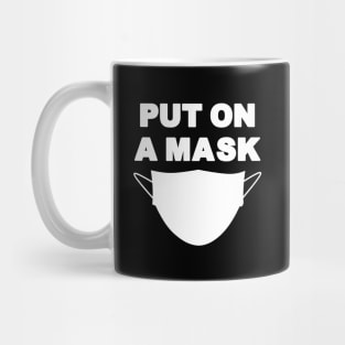 Put On A Mask Social Pandemic Mug